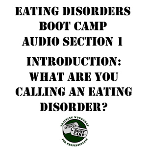 Eating Disorders Boot Camp New Introduction